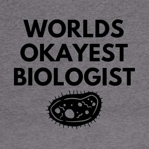 World okayest biologist by Word and Saying